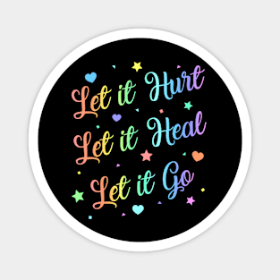 Let It Hurt Let It Heal Let It Go Magnet